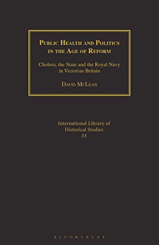 Beispielbild fr Public Health and Politics in the Age of Reform: Cholera, the State and the Royal Navy in Victorian Britain (Geographers) zum Verkauf von Monster Bookshop