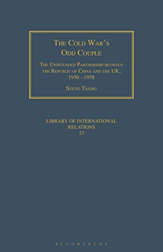 Stock image for The Cold War's Odd Couple: The Unintended Partnership Between the Republic of China and the Uk 1950-1958 for sale by Revaluation Books