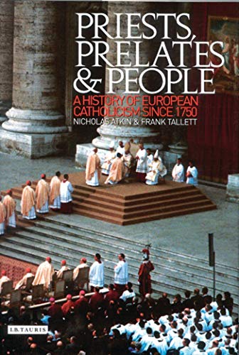 Imagen de archivo de Priests, Prelates and People A History of European Catholicism since 1750 a la venta por PBShop.store US