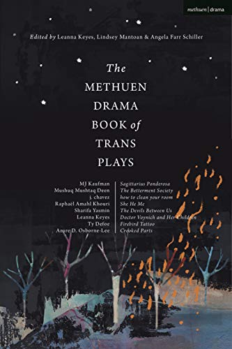 9781350179219: The Methuen Drama Book of Trans Plays: Sagittarius Ponderosa; The Betterment Society; how to clean your room; She He Me; The Devils Between Us; Doctor ... Her Children; Firebird Tattoo; Crooked Parts
