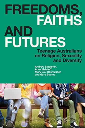 9781350179561: Freedoms, Faiths and Futures: Teenage Australians on Religion, Sexuality and Diversity