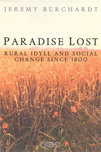 Stock image for Paradise Lost Rural Idyll and Social Change Since 1800 for sale by PBShop.store US