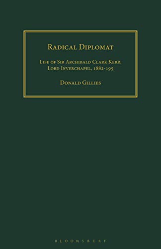 9781350182455: Radical Diplomat: Life of Sir Archibald Clark Kerr, Lord Inverchapel, 1882-1951