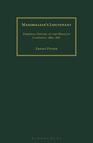 Beispielbild fr Maximillians Lieutenant: Personal History of the Mexican Campaign, 1864-7 zum Verkauf von Big River Books