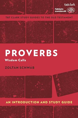 9781350187863: Proverbs: An Introduction and Study Guide: Wisdom Calls