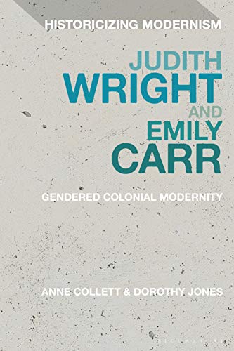 Stock image for Judith Wright and Emily Carr: Gendered Colonial Modernity for sale by Revaluation Books