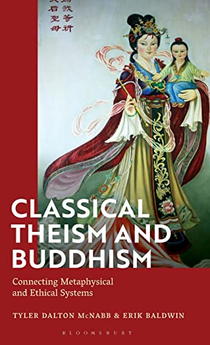 Beispielbild fr Classical Theism and Buddhism : Connecting Metaphysical and Ethical Systems zum Verkauf von Better World Books