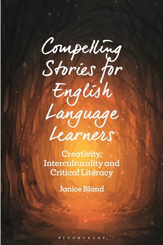 9781350189980: Compelling Stories for English Language Learners: Creativity, Interculturality and Critical Literacy (Bloomsbury Guidebooks for Language Teachers)