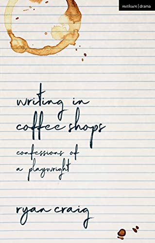 Beispielbild fr Writing in Coffee Shops: Confessions of a Playwright zum Verkauf von Monster Bookshop