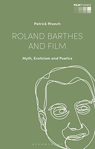 Beispielbild fr Roland Barthes and Film Myth, Eroticism and Poetics Film Thinks zum Verkauf von PBShop.store US