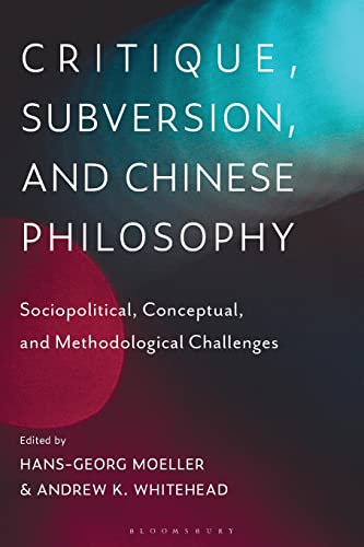9781350191402: Critique, Subversion, and Chinese Philosophy: Sociopolitical, Conceptual, and Methodological Challenges