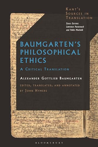 9781350192614: Baumgarten’s Philosophical Ethics: A Critical Translation (Kant’s Sources in Translation)