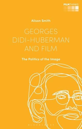 9781350193383: Georges Didi-Huberman and Film: The Politics of the Image (Film Thinks)
