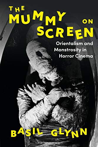 Imagen de archivo de The Mummy on Screen: Orientalism and Monstrosity in Horror Cinema a la venta por Chiron Media