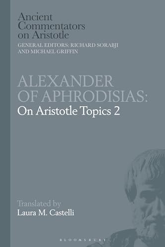 Beispielbild fr Alexander of Aphrodisias: On Aristotle Topics 2 (Ancient Commentators on Aristotle) zum Verkauf von Ergodebooks