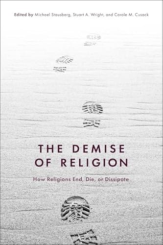 Imagen de archivo de Demise of Religion, The: How Religions End, Die, or Dissipate a la venta por GF Books, Inc.