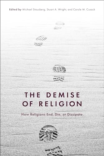 Stock image for Demise of Religion, The: How Religions End, Die, or Dissipate for sale by GF Books, Inc.