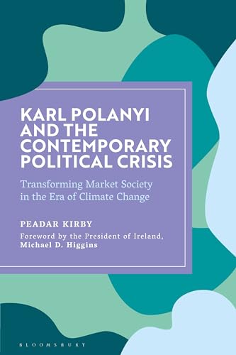 Stock image for Karl Polanyi and the Contemporary Political Crisis: Transforming Market Society in the Era of Climate Change for sale by GF Books, Inc.