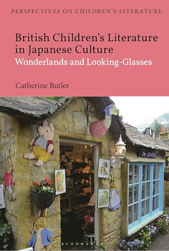 Beispielbild fr British Children's Literature in Japanese Culture: Wonderlands and Looking-Glasses (Bloomsbury Perspectives on Children's Literature) zum Verkauf von medimops