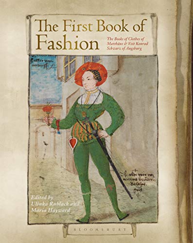 Beispielbild fr The First Book of Fashion: The Book of Clothes of Matthaeus and Veit Konrad Schwarz of Augsburg zum Verkauf von Monster Bookshop