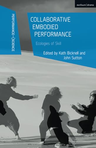 Beispielbild fr Collaborative Embodied Performance: Ecologies of Skill (Performance and Science: Interdisciplinary Dialogues) zum Verkauf von Revaluation Books