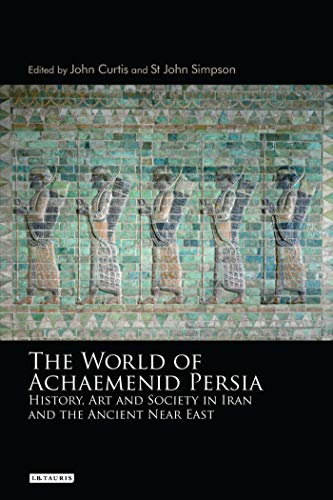 Stock image for The World of Achaemenid Persia: History, Art and Society in Iran and the Ancient Near East for sale by Revaluation Books