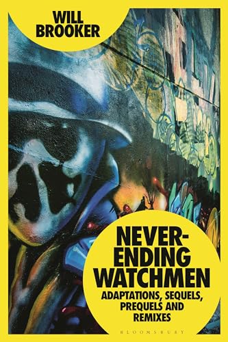 Beispielbild fr Never-Ending Watchmen: Adaptations, Sequels, Prequels and Remixes zum Verkauf von WorldofBooks