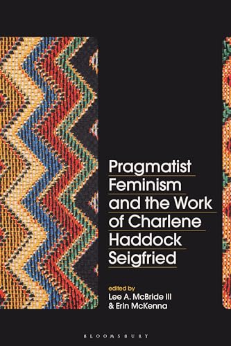 Stock image for Pragmatist Feminism and the Work of Charlene Haddock Seigfried for sale by Lucky's Textbooks