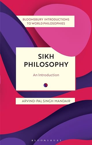 Stock image for Sikh Philosophy: Exploring gurmat Concepts in a Decolonizing World (Bloomsbury Introductions to World Philosophies) for sale by The Compleat Scholar