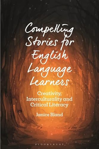Beispielbild fr Compelling Stories for English Language Learners: Creativity, Interculturality and Critical Literacy (Bloomsbury Guidebooks for Language Teachers) zum Verkauf von The Compleat Scholar