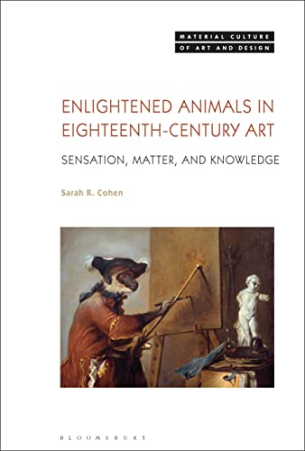 Beispielbild fr Enlightened Animals in Eighteenth-century Art: Sensation, Matter, and Knowledge zum Verkauf von Revaluation Books