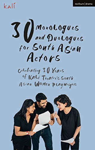 Stock image for 30 Monologues and Duologues for South Asian Actors: Celebrating 30 years of Kali Theatre's South Asian women playwrights (Audition Speeches) for sale by SecondSale