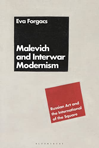 Stock image for Malevich and Interwar Modernism: Russian Art and the International of the Square for sale by Housing Works Online Bookstore