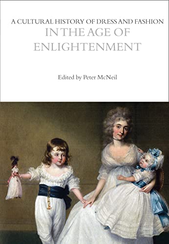 Imagen de archivo de A Cultural History of Dress and Fashion in the Age of Enlightenment: 4 (The Cultural Histories Series) a la venta por WorldofBooks