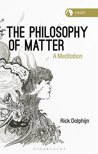 Stock image for The Philosophy of Matter: A Meditation (Theory in the New Humanities) for sale by Chiron Media