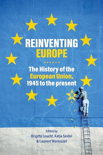 Stock image for Reinventing Europe: The History of the European Union, 1945 to the Present for sale by medimops