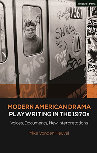 9781350215474: Modern American Drama: Playwriting in the 1970s: Voices, Documents, New Interpretations (Decades of Modern American Drama: Playwriting from the 1930s to 2009)