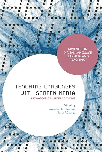 9781350216198: Teaching Languages with Screen Media: Pedagogical Reflections (Advances in Digital Language Learning and Teaching)