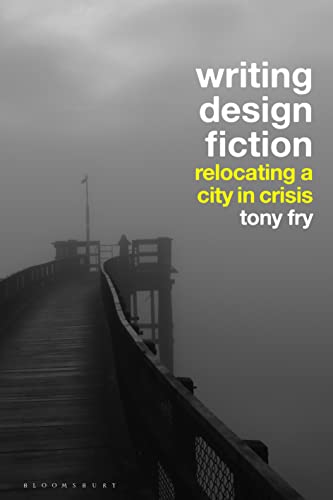 Imagen de archivo de Writing Design Fiction: Relocating a City in Crisis a la venta por WorldofBooks