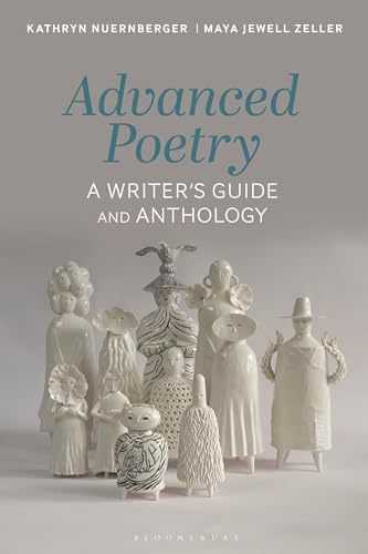 9781350224575: Advanced Poetry: A Writer's Guide and Anthology (Bloomsbury Writer's Guides and Anthologies)