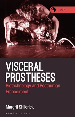 Beispielbild fr Visceral Prostheses : Somatechnics and Posthuman Embodiment zum Verkauf von GreatBookPrices