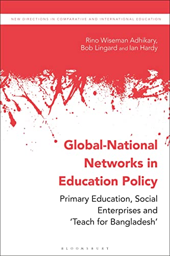 Beispielbild fr Global-national Networks in Education Policy: Primary Education, Social Enterprises and 'Teach for Bangladesh' zum Verkauf von Revaluation Books