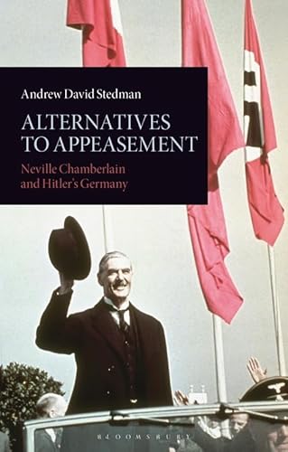 Stock image for Alternatives to Appeasement: Neville Chamberlain and Hitler's Germany for sale by Revaluation Books