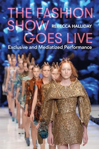 Beispielbild fr The Fashion Show Goes Live: Exclusive and Mediatized Performance zum Verkauf von Monster Bookshop