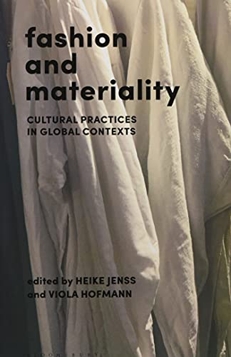 Stock image for Fashion and Materiality: Cultural Practices in Global Contexts for sale by Books Unplugged