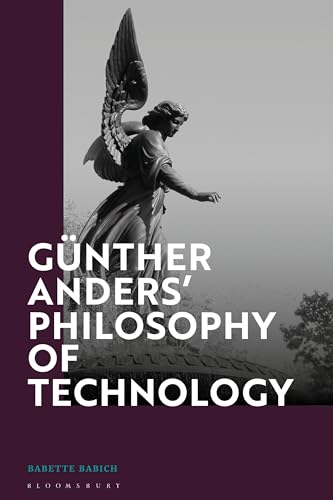 Beispielbild fr Günther Anders   Philosophy of Technology: From Phenomenology to Critical Theory zum Verkauf von Monster Bookshop