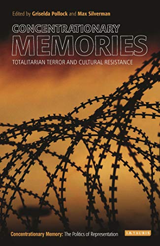 9781350229174: Concentrationary Memories: Totalitarian Terror and Cultural Resistance (New Encounters: Arts, Cultures, Concepts)