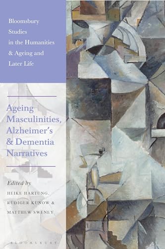 Imagen de archivo de Ageing Masculinities, Alzheimer's and Dementia Narratives a la venta por Michener & Rutledge Booksellers, Inc.