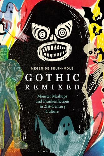 Beispielbild fr Gothic Remixed : Monster Mashups and Frankenfictions in 21st-Century Culture zum Verkauf von Better World Books