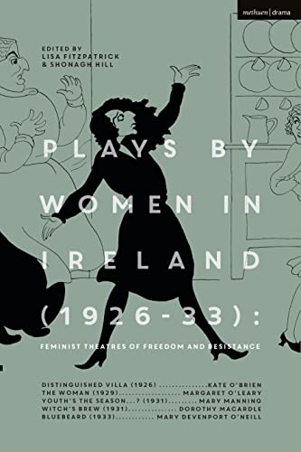 Stock image for Plays by Women in Ireland (1926-33): Feminist Thea Format: Paperback for sale by INDOO